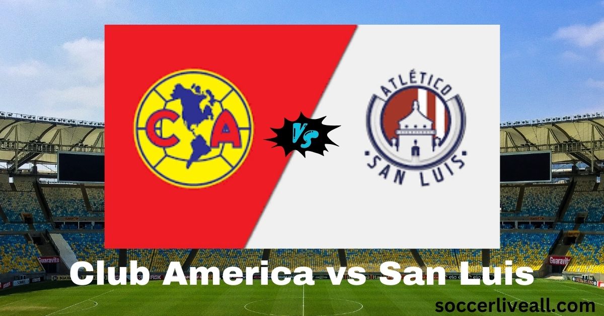 Club America vs San Luis